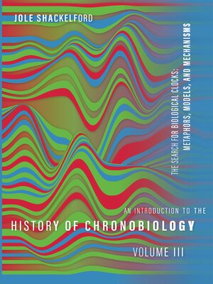 cover image of An Introduction to the History of Chronobiology, Volume 3
